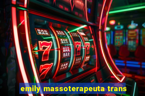 emily massoterapeuta trans